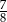 7 8 