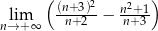  ( ) (n+-3)2 n2+1- nl→im+ ∞ n+2 − n+3 