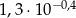 1,3 ⋅10−0,4 