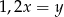 1,2x = y 