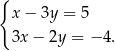 { x− 3y = 5 3x− 2y = − 4. 