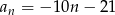 an = − 10n − 21 