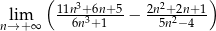  ( 3 2 ) lim 11n6n+36+n+1-5− 2n5+n22−n4+1- n→+ ∞ 