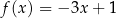 f (x) = − 3x + 1 