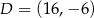 D = (16,− 6) 