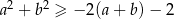  2 2 a + b ≥ − 2(a + b) − 2 
