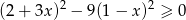  2 2 (2 + 3x ) − 9 (1− x ) ≥ 0 