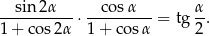 --sin-2α---⋅ --cosα---= tg α-. 1+ cos2α 1+ cosα 2 