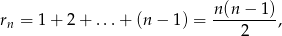  n(n-−-1)- rn = 1+ 2+ ...+ (n − 1) = 2 , 