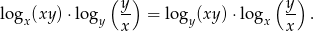  ( ) ( ) log (xy) ⋅lo g y- = log (xy )⋅log y- . x y x y x x 