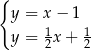 { y = x− 1 1 1 y = 2x + 2 