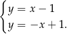 { y = x − 1 y = −x + 1.