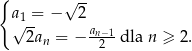 { √ -- a1 = − 2 √ 2a = − an−1-dla n ≥ 2. n 2 