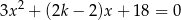 2 3x + (2k− 2)x+ 18 = 0 