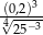  (0,2)3 √4--−3 25 