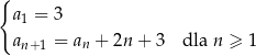 { a 1 = 3 an +1 = an + 2n + 3 dla n ≥ 1 