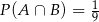P(A ∩ B) = 19 