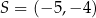 S = (− 5,− 4) 