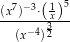  5 (x7)−3⋅(1x)- (x−4)32 