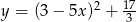 y = (3 − 5x )2 + 17 3 
