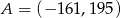 A = (− 161,19 5) 