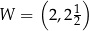  ( 1) W = 2,2 2 