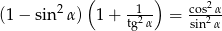  ( ) (1 − sin2α ) 1+ -12-- = cos22α tg α sin α 