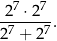  27 ⋅2 7 -7----7. 2 + 2 