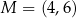 M = (4,6) 