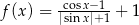 f(x ) = -cosx−-1-+ 1 |sinx|+1 
