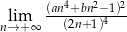  4 2 2 lim (an-+bn-−41)- n→+ ∞ (2n+1) 
