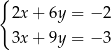{ 2x + 6y = − 2 3x + 9y = − 3 