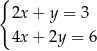 { 2x+ y = 3 4x+ 2y = 6 