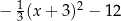  1 2 − 3(x + 3) − 12 