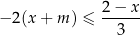  2 − x − 2(x + m ) ≤ ------ 3 