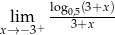  lim log0,5(3+x) x→ − 3+ 3+x 