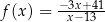  −3x+-41 f(x ) = x− 13 