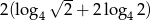  √ -- 2 (log 4 2 + 2 lo g42) 