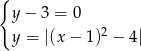 { y− 3 = 0 2 y = |(x − 1) − 4| 