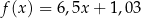 f(x ) = 6,5x + 1,03 