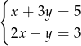 { x+ 3y = 5 2x − y = 3 
