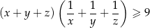  ( ) 1- 1- 1- (x + y + z) x + y + z ≥ 9 