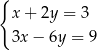 { x+ 2y = 3 3x− 6y = 9 
