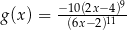 g(x ) = −10(2x−4)9 (6x−2)11 