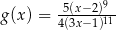  9 g(x) = -5(x−-2)11 4(3x− 1) 