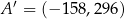 A ′ = (− 158,296 ) 