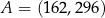 A = (16 2,296) 