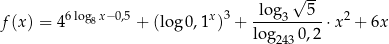  lo g √ 5- f (x) = 46log8x−0,5 + (log 0,1x)3 + ----3-----⋅x2 + 6x log2430,2 