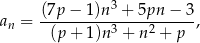 3 an = (7(pp−+11))nn3++5np2n+−p3 