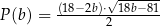  ------ (18−-2b)⋅√18b−81- P (b) = 2 